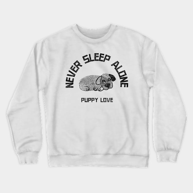 Never Sleep Alone. Funny Dog Mom Dad Design. Perfect Dog Lover Gift. Crewneck Sweatshirt by That Cheeky Tee